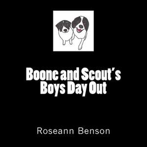 Boone and Scout's Boys Day Out de Roseann Benson