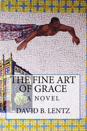 The Fine Art of Grace de David B. Lentz