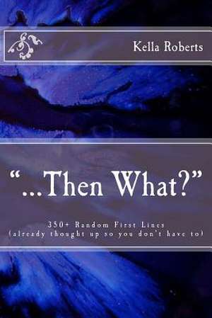 ...Then What? de Kella Roberts