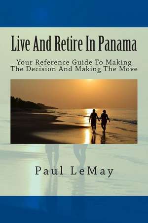 Live and Retire in Panama de Paul Lemay