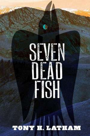 Seven Dead Fish de Tony H. Latham