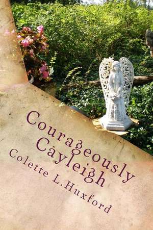 Courageously Cayleigh de Colette L. Huxford