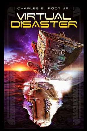 Virtual Disaster de MR Charles E. Root Jr