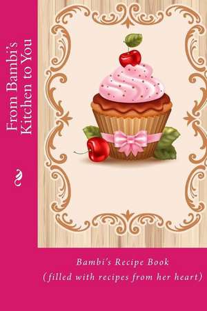 From Bambi's Kitchen to You de Alice E. Tidwell