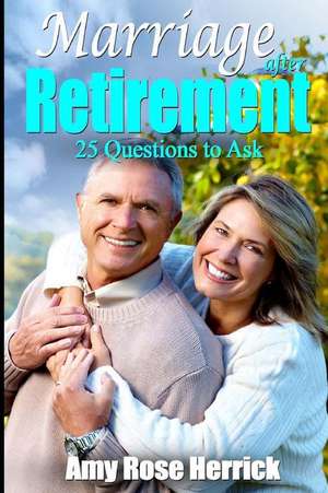 Marriage After Retirement de Amy Rose Herrick