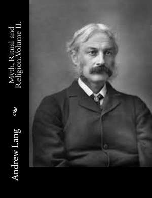 Myth, Ritual and Religion. Volume II. de Andrew Lang