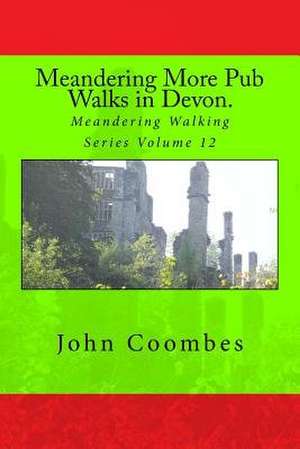 Meandering More Pub Walks in Devon. de John Coombes