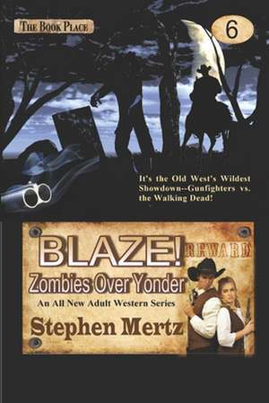 Blaze! Zombies Over Yonder de Stephen Mertz