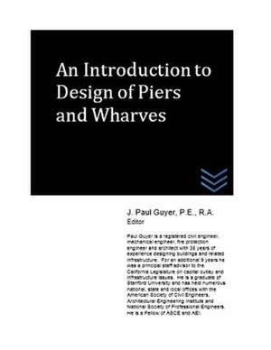 An Introduction to Design of Piers and Wharves de J. Paul Guyer