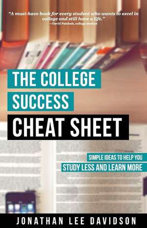 The College Success Cheat Sheet de Jonathan Lee Davidson