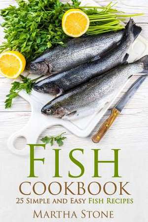 Fish Cookbook de Martha Stone