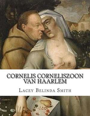 Cornelis Corneliszoon Van Haarlem de Lacey Belinda Smith