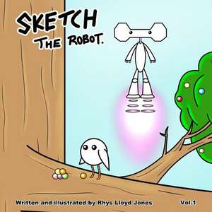 Sketch the Robot - Vol.1 de Rhys Lloyd Jones