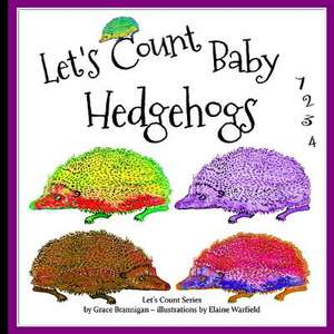 Let's Count Baby Hedgehogs de Grace Brannigan