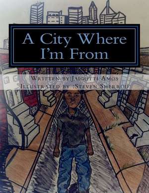 A City Where I'm from de Jaigotti G. Amos