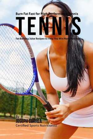 Burn Fat Fast for High Performance Tennis de Correa (Certified Sports Nutritionist)