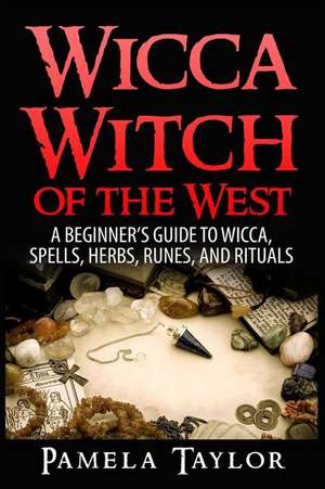 Wicca Witch of the West de Pamela Taylor