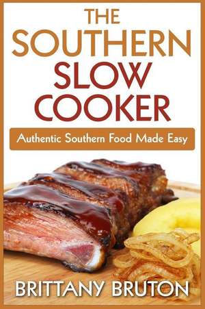 The Southern Slow Cooker de Brittany Bruton