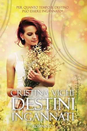 Destini Ingannati de Cristina Vichi