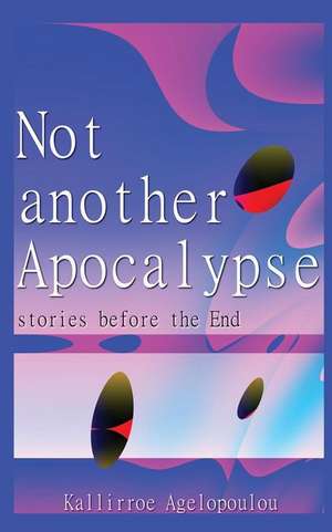 Not Another Apocalypse de Kallirroe Agelopoulou