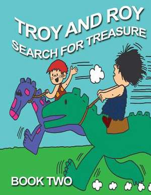 Troy and Roy Search for Treasue Book Two de L. A. Beale