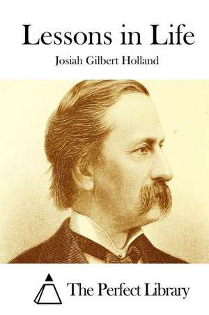 Lessons in Life de Josiah Gilbert Holland