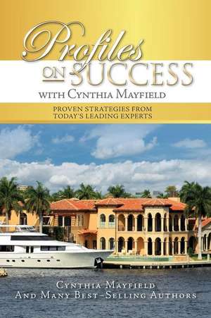 Profiles on Success with Cynthia Mayfield de Cynthia Mayfield