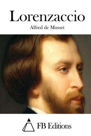 Lorenzaccio de Alfred De Musset