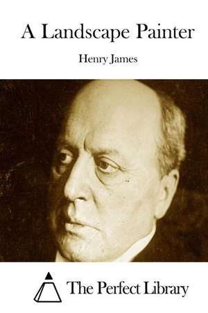 A Landscape Painter de Henry James