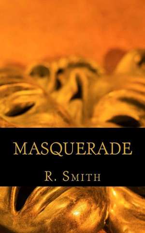 Masquerade: Everything You Need to Know about Endometriosis, Treatments, and Diet Plans to Lead a Productive Life de Raynika R. Smith