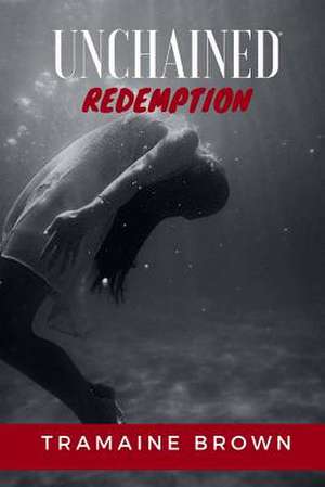 Unchained Redemption de Tramaine Brown