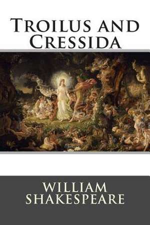 Troilus and Cressida de William Shakespeare