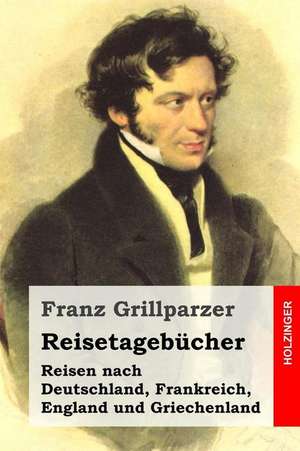 Reisetagebucher de Franz Grillparzer