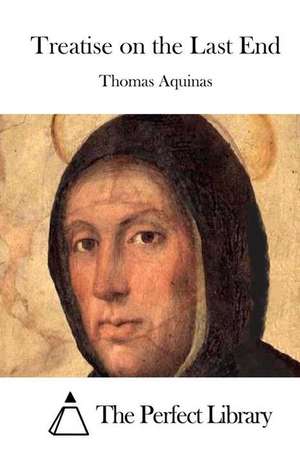 Treatise on the Last End de Thomas Aquinas