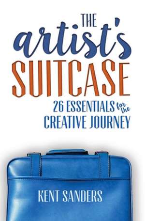 The Artist's Suitcase de Kent Sanders