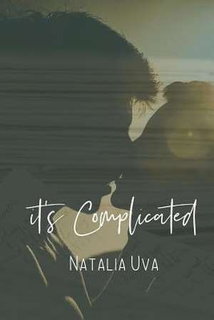 It's Complicated de Natalia Uva