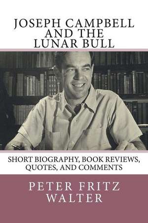 Joseph Campbell and the Lunar Bull de Peter Fritz Walter