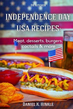 Independence Day USA Recipes de Daniel Hinkle