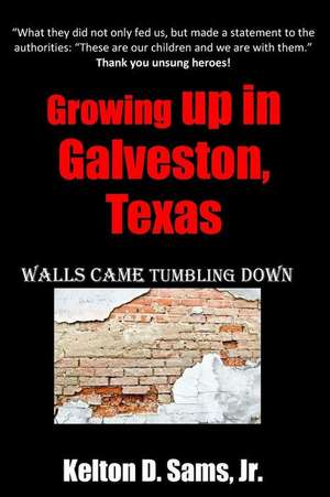 Growing Up in Galveston, Texas de Kelton D. Sams Jr