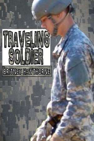 Traveling Soldier de Britney Hawthorne