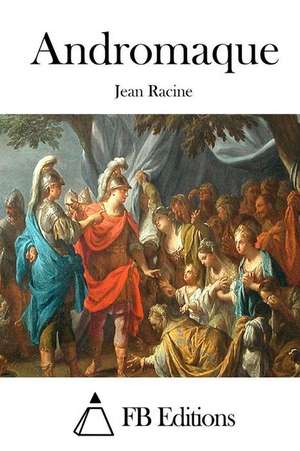 Andromaque de Jean Racine