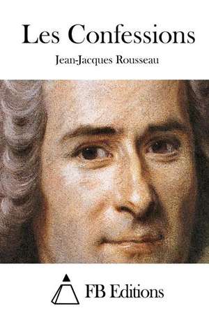 Les Confessions de Jean-Jacques Rousseau