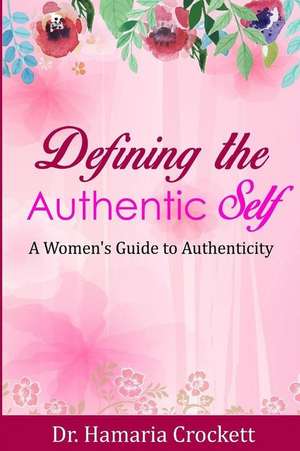 Defining Your Authentic Self de Dr Hamaria Crockett