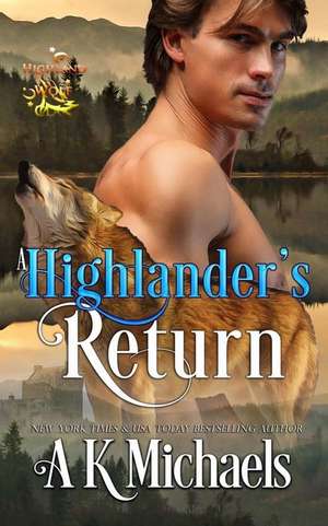 Highland Wolf Clan, Book 5, a Highlander's Return de A. K. Michaels