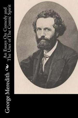 An Essays on Comedy and the Uses of the Comic Spirit de George Meredith