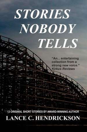 Stories Nobody Tells de MR Lance C. Hendrickson