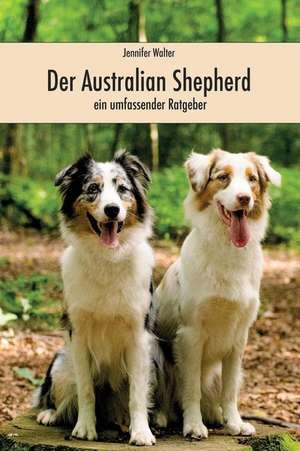 Der Australian Shepherd (in Farbe) de Jennifer Walter