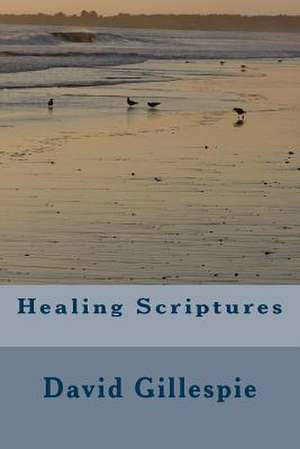 Healing Scriptures de MR David M. Gillespie