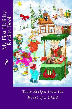 My First Holiday Recipe Book de Alice E. Tidwell