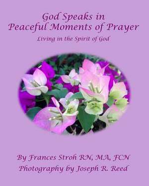 God Speaks in Peaceful Moments of Prayer de Frances Stroh